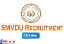 Shri Mata Vaishno Devi University, SMVDU Jobs, SMVDU Notifications, Katra Jobs, Katra University, Katra Jammu J&K
