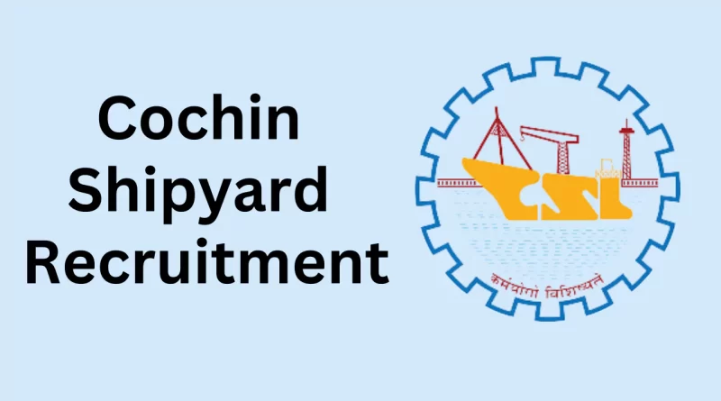 Cochin Shipyard Ltd Recruitment