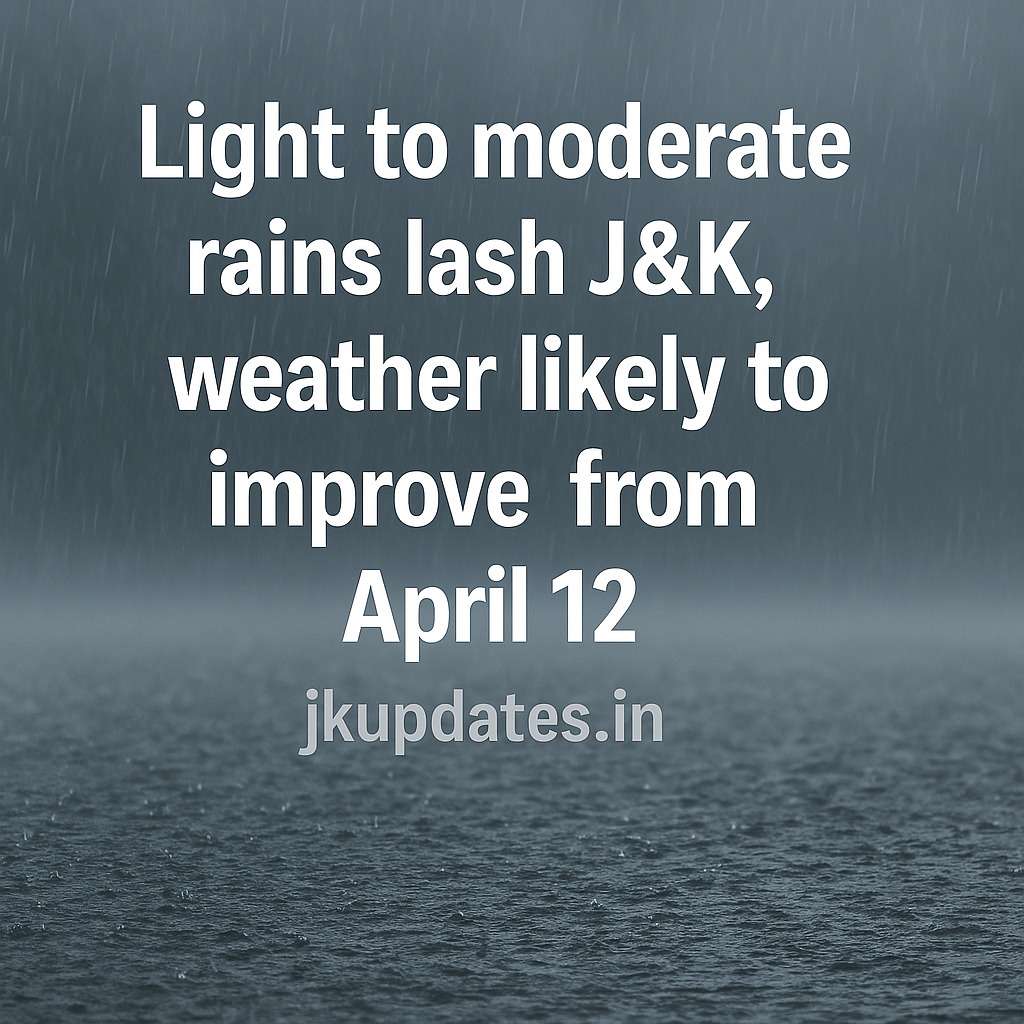 JK News Today: Light to moderate rains lash J&K, weather likely to improve from April 12