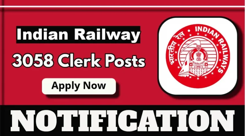 Indian Railway Clerk 3058 Posts Announced, Online Application Started For 12th Pass Posts