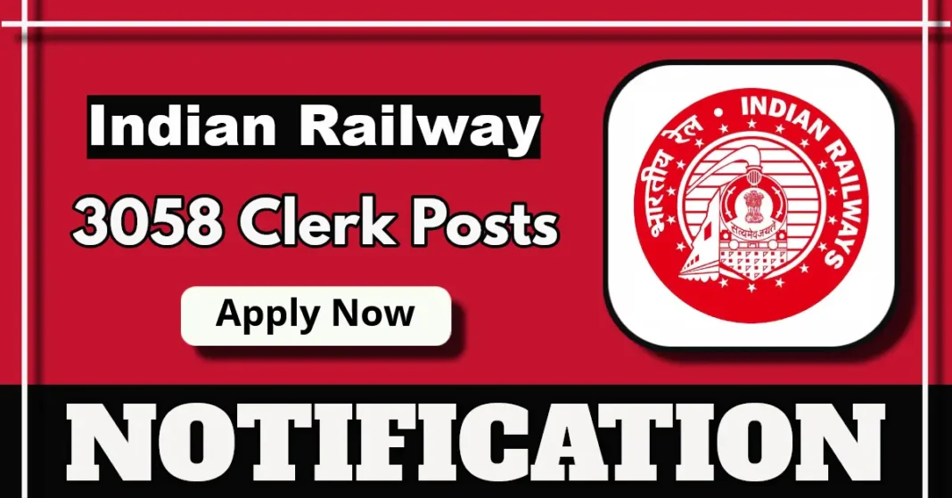 Indian Railway Clerk 3058 Posts, Last Date Extended