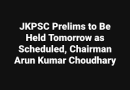 JKPSC Exam to Be Held Tomorrow as Scheduled, JKPSC Chairman