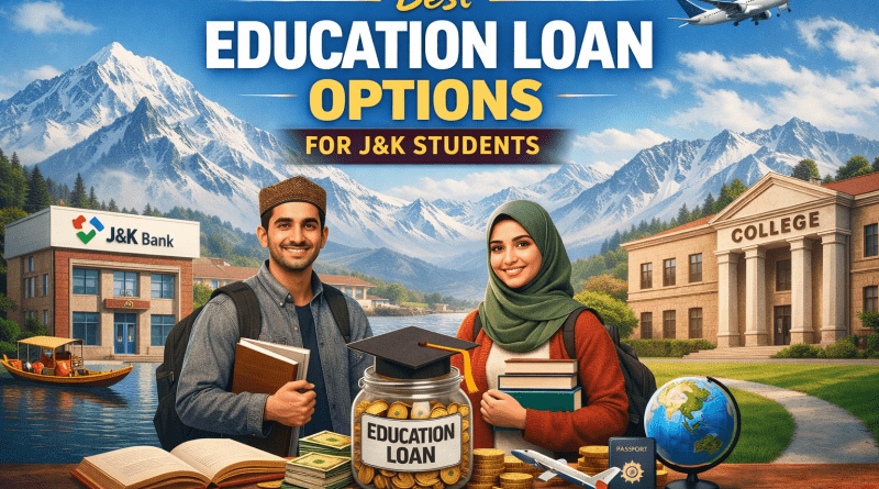 Best Education Loan Options for J&K Students 