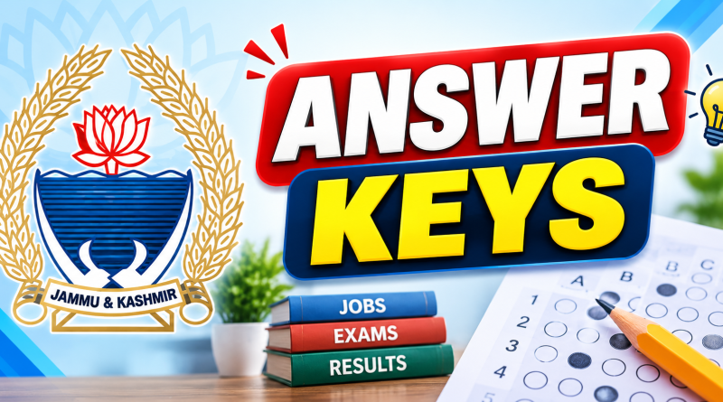 JKSSB Answer Key, JKPSC Answer Key, JK Police Answer Key, J&K Answer Key, Jammu Kashmir Answer Key 2026, JKSSB Provisional Answer Key, JKPSC Provisional Answer Key, J&K Government Jobs, JK Govt Jobs 2026, J&K Recruitment, Answer Key PDF