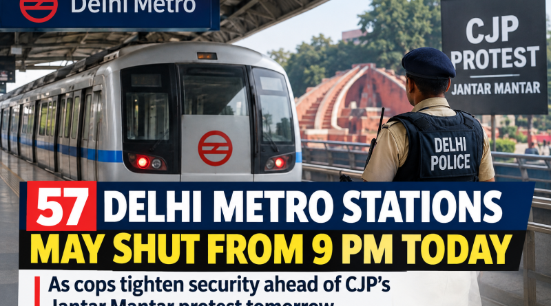57 Delhi Metro Stations May Shut From 9 PM Ahead of CJP Protest